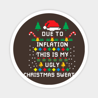 Due to Inflation This is my Ugly Chritstmas Sweaters Shirt Magnet